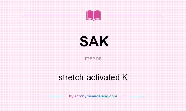 What does SAK mean? It stands for stretch-activated K