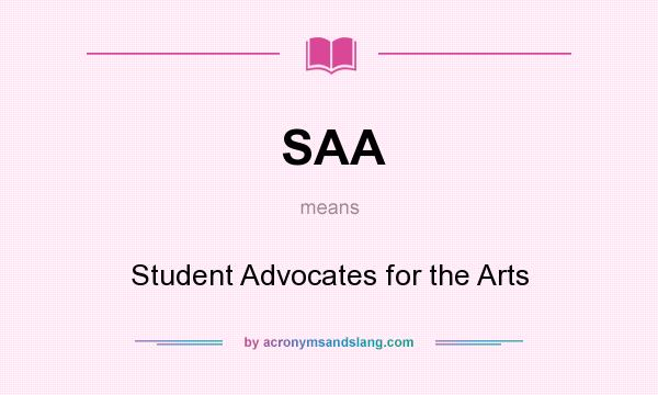 What does SAA mean? It stands for Student Advocates for the Arts