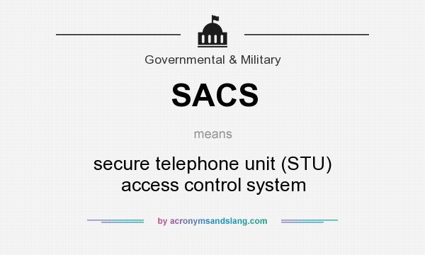 What does SACS mean? It stands for secure telephone unit (STU) access control system