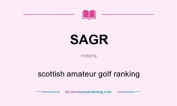 What does SAGR mean? It stands for scottish amateur golf ranking