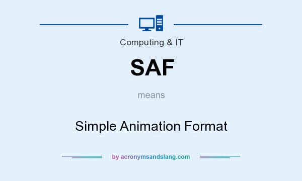What does SAF mean? It stands for Simple Animation Format
