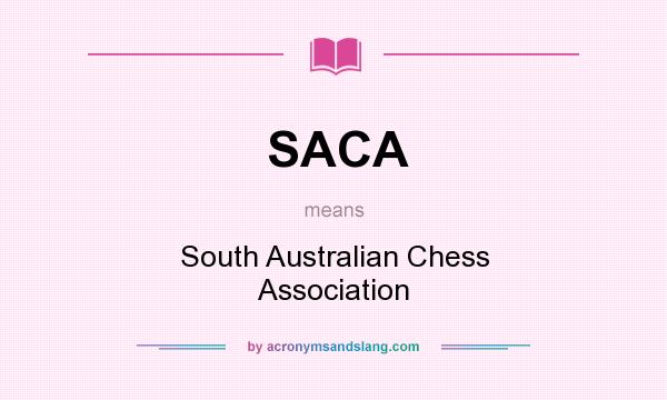 What does SACA mean? It stands for South Australian Chess Association