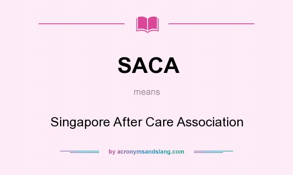 What does SACA mean? It stands for Singapore After Care Association