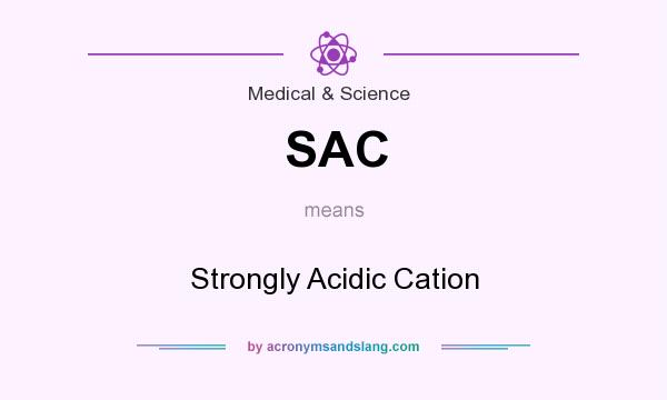 What does SAC mean? It stands for Strongly Acidic Cation