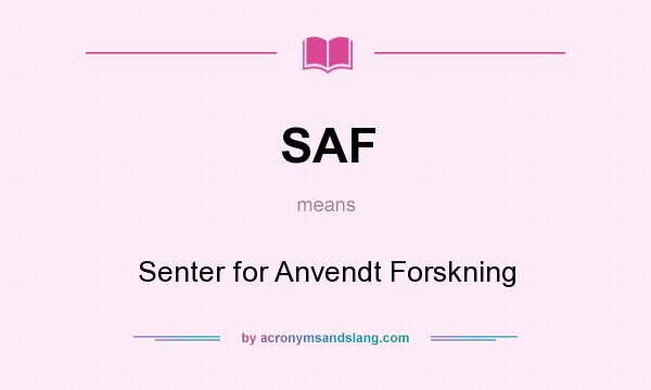 What does SAF mean? It stands for Senter for Anvendt Forskning