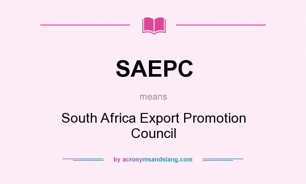 What does SAEPC mean? It stands for South Africa Export Promotion Council