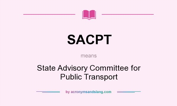 What does SACPT mean? It stands for State Advisory Committee for Public Transport