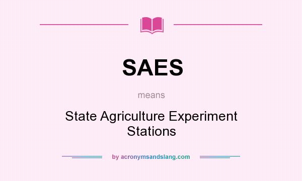 What does SAES mean? It stands for State Agriculture Experiment Stations