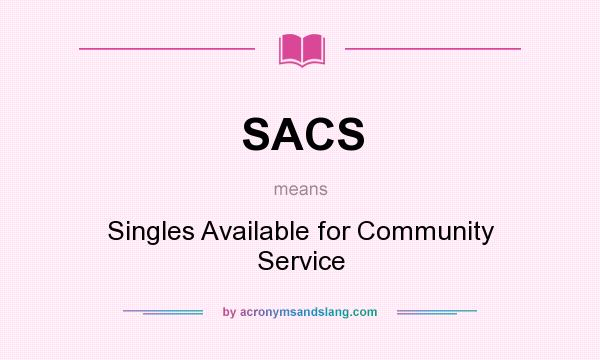 What does SACS mean? It stands for Singles Available for Community Service