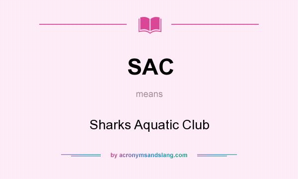 What does SAC mean? It stands for Sharks Aquatic Club