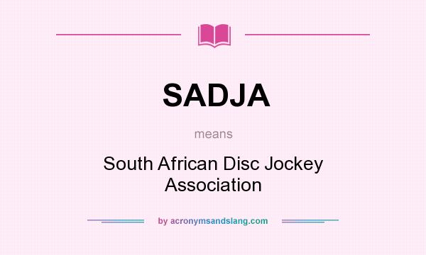 What does SADJA mean? It stands for South African Disc Jockey Association