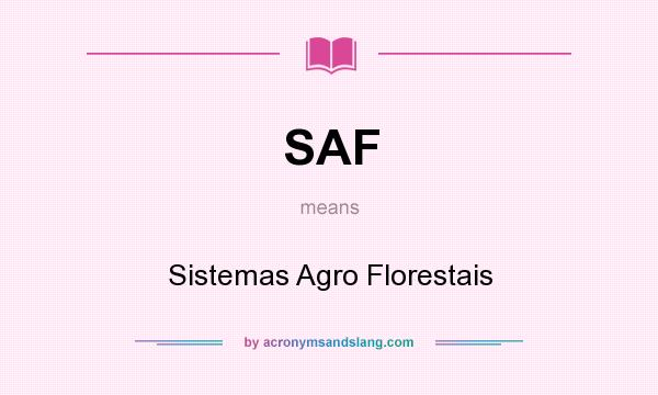 What does SAF mean? It stands for Sistemas Agro Florestais
