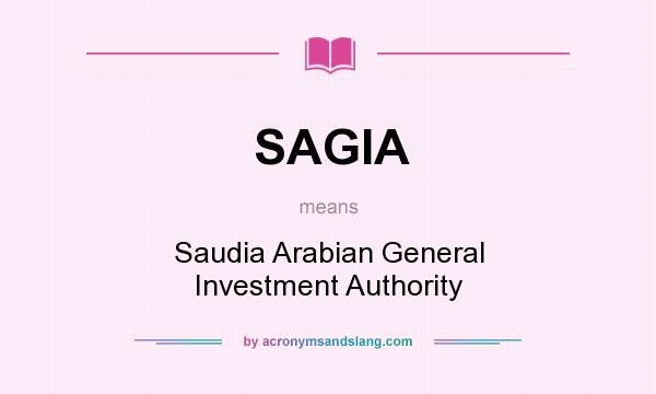 What does SAGIA mean? It stands for Saudia Arabian General Investment Authority