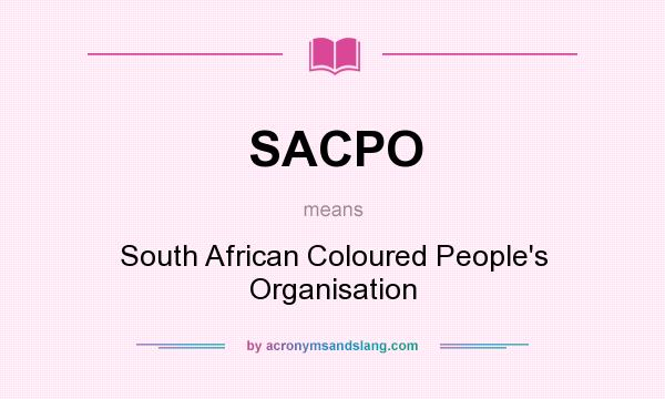 What does SACPO mean? It stands for South African Coloured People`s Organisation