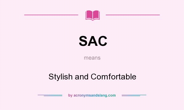 What does SAC mean? It stands for Stylish and Comfortable
