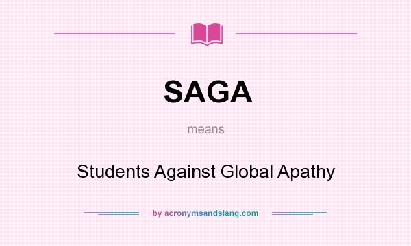 What does SAGA mean? It stands for Students Against Global Apathy