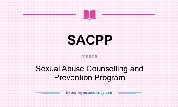 What does SACPP mean? It stands for Sexual Abuse Counselling and Prevention Program