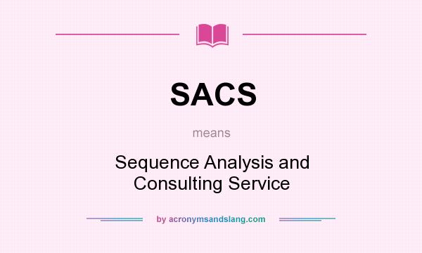 What does SACS mean? It stands for Sequence Analysis and Consulting Service