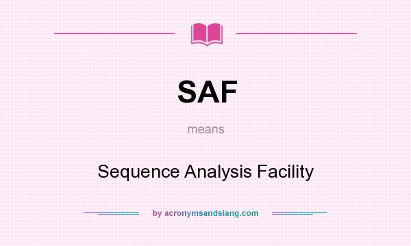 What does SAF mean? It stands for Sequence Analysis Facility