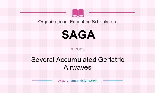 What does SAGA mean? It stands for Several Accumulated Geriatric Airwaves