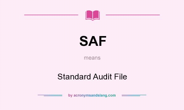 What does SAF mean? It stands for Standard Audit File