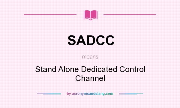 What does SADCC mean? It stands for Stand Alone Dedicated Control Channel