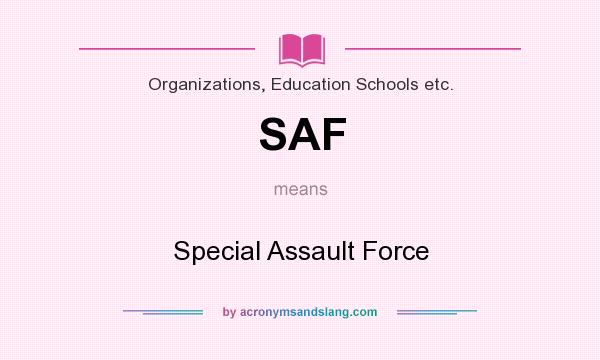 What does SAF mean? It stands for Special Assault Force