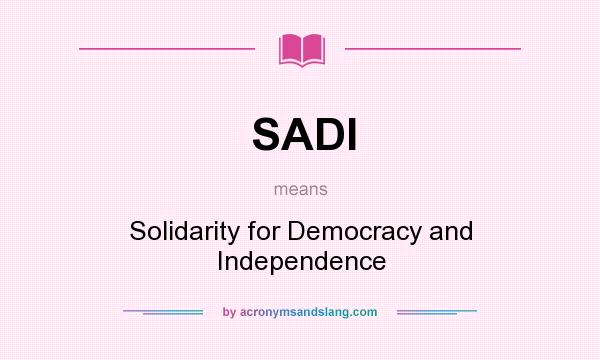 What does SADI mean? It stands for Solidarity for Democracy and Independence