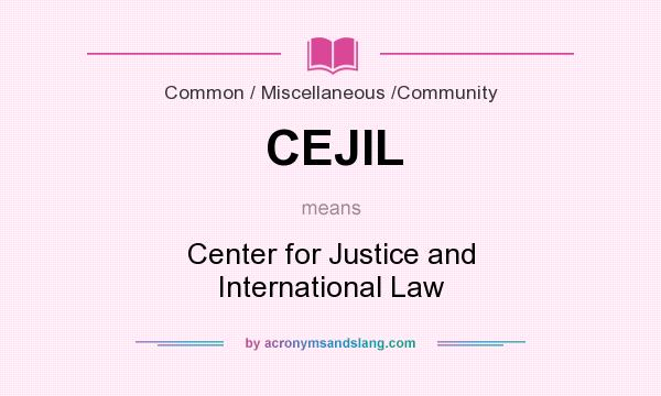 What does CEJIL mean? It stands for Center for Justice and International Law