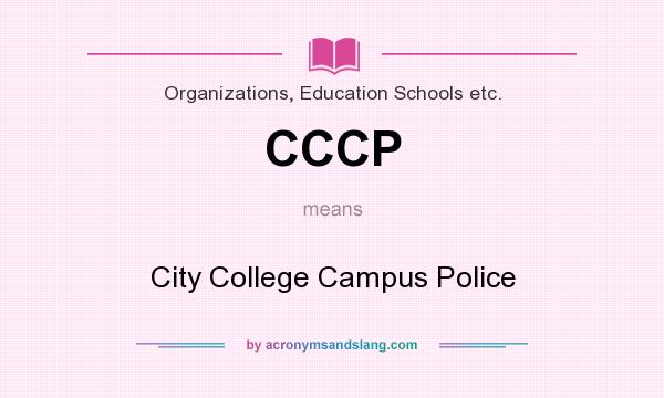 What does CCCP mean? It stands for City College Campus Police