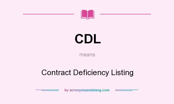 What does CDL mean? It stands for Contract Deficiency Listing