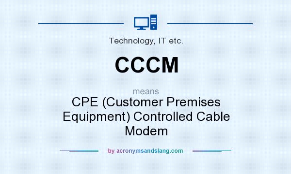 What does CCCM mean? It stands for CPE (Customer Premises Equipment) Controlled Cable Modem