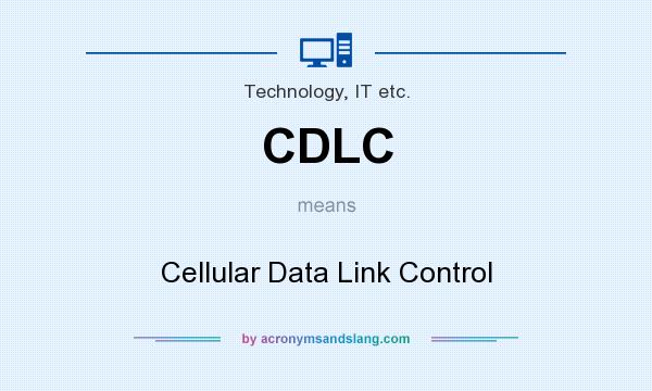 What does CDLC mean? It stands for Cellular Data Link Control