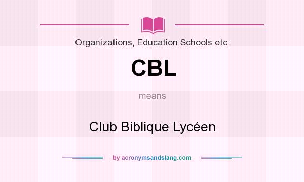What does CBL mean? It stands for Club Biblique Lycéen