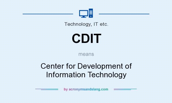 What does CDIT mean? It stands for Center for Development of Information Technology