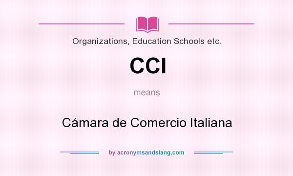 What does CCI mean? It stands for Cámara de Comercio Italiana