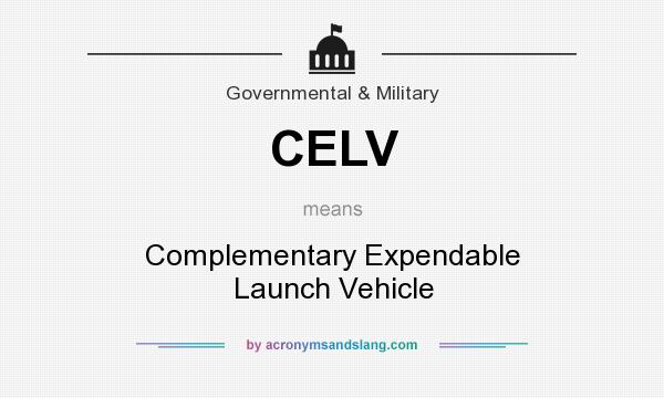 What does CELV mean? It stands for Complementary Expendable Launch Vehicle