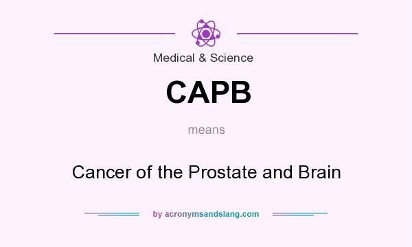 What does CAPB mean? It stands for Cancer of the Prostate and Brain