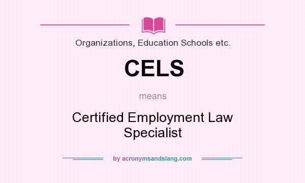What does CELS mean? It stands for Certified Employment Law Specialist