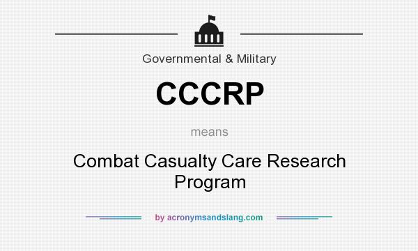 What does CCCRP mean? It stands for Combat Casualty Care Research Program