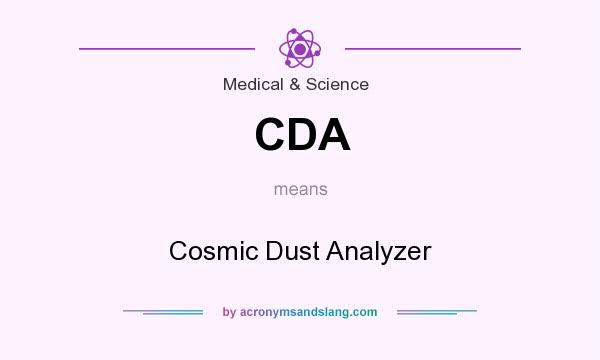 What does CDA mean? It stands for Cosmic Dust Analyzer