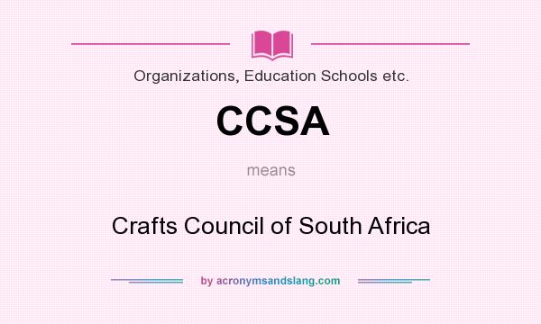 What does CCSA mean? It stands for Crafts Council of South Africa