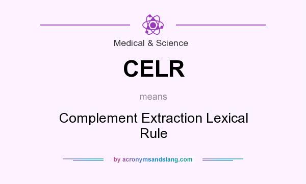 What does CELR mean? It stands for Complement Extraction Lexical Rule