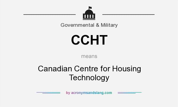 What does CCHT mean? It stands for Canadian Centre for Housing Technology
