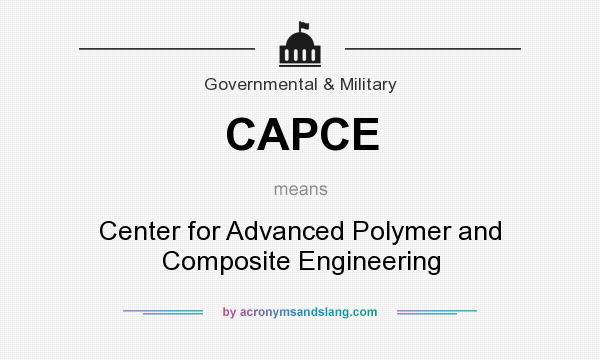 What does CAPCE mean? It stands for Center for Advanced Polymer and Composite Engineering