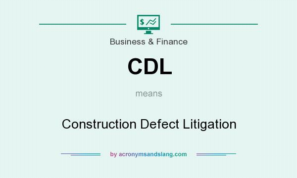 What does CDL mean? It stands for Construction Defect Litigation