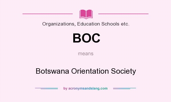 What does BOC mean? It stands for Botswana Orientation Society