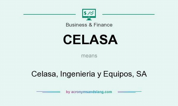 What does CELASA mean? It stands for Celasa, Ingenieria y Equipos, SA