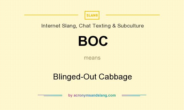 What does BOC mean? It stands for Blinged-Out Cabbage
