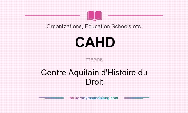 What does CAHD mean? It stands for Centre Aquitain d`Histoire du Droit